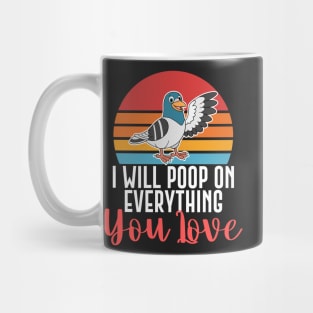 I Will Poop On Everything You Love Funny Bird Gift Mug